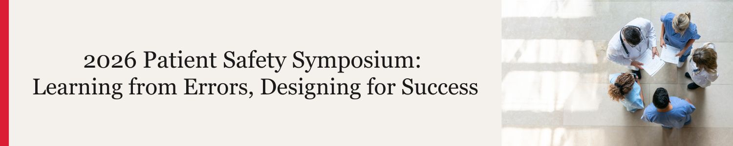2026 Patient Safety Symposium: Learning from Errors, Designing for Success Banner